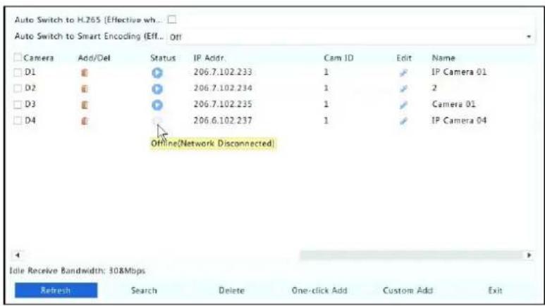 Auto Switch to H.265 (Effective wh... Auto Switch to Smart Encoding (Eff... Off □ Camera Add/Del Status IP Addr. Cam ID Edit Name □ D1 206.7.102.233 1 IP Camera 01 □ D2 206.7.102.234 1 2 □ D3 206.7.102.235 1 IP Camera 01 □ D4 206.6.102.237 1 IP Camera 04 Offline(Network Disconnected) Idle Receive Bandwidth: 308Mbps Refresh Search Delete One-click Add Custom Add Exit