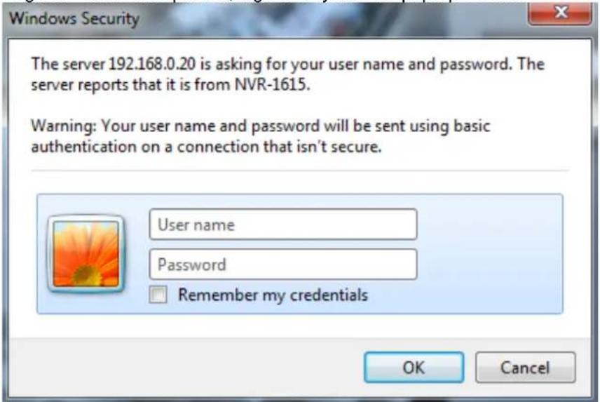 Windows Security The server 192.168.0.20 is asking for your user name and password. The server reports that it is from NVR-1615. Warning: Your user name and password will be sent using basic authentication on a connection that isn't secure. User name Password Remember my credentials OK Cancel