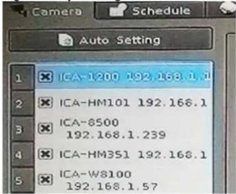 Camera Schedule Auto Setting 1 ICA-1200 192.168.1.1 2 ICA-HM101 192.168.1 3 ICA-8500 192.168.1.239 4 ICA-HM351 192.168.1 5 ICA-W8100 192.168.1.57