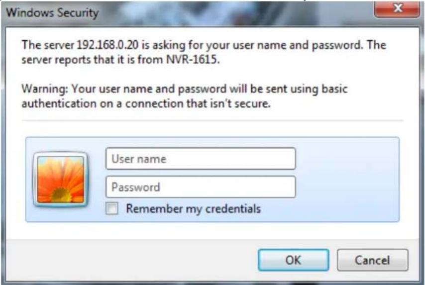 Windows Security The server 192.168.0.20 is asking for your user name and password. The server reports that it is from NVR-1615. Warning: Your user name and password will be sent using basic authentication on a connection that isn't secure. User name Password Remember my credentials OK Cancel