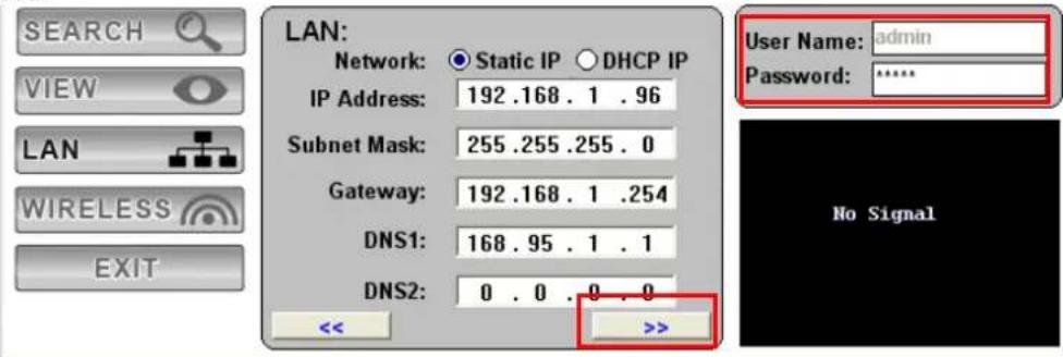 SEARCH VIEW LAN WIRELESS EXIT LAN: Network: Static IP DHCP IP IP Address: 192.168.1.96 Subnet Mask: 255.255.255.0 Gateway: 192.168.1.254 DNS1: 168.95.1.1 DNS2: 0.0.0.0 << >>