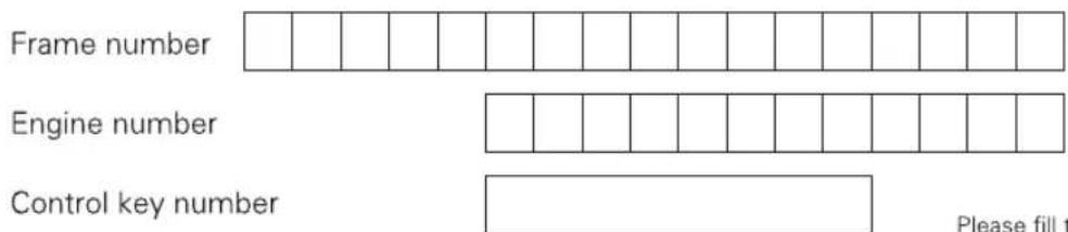 Frame number Engine number Control key number Please fill t