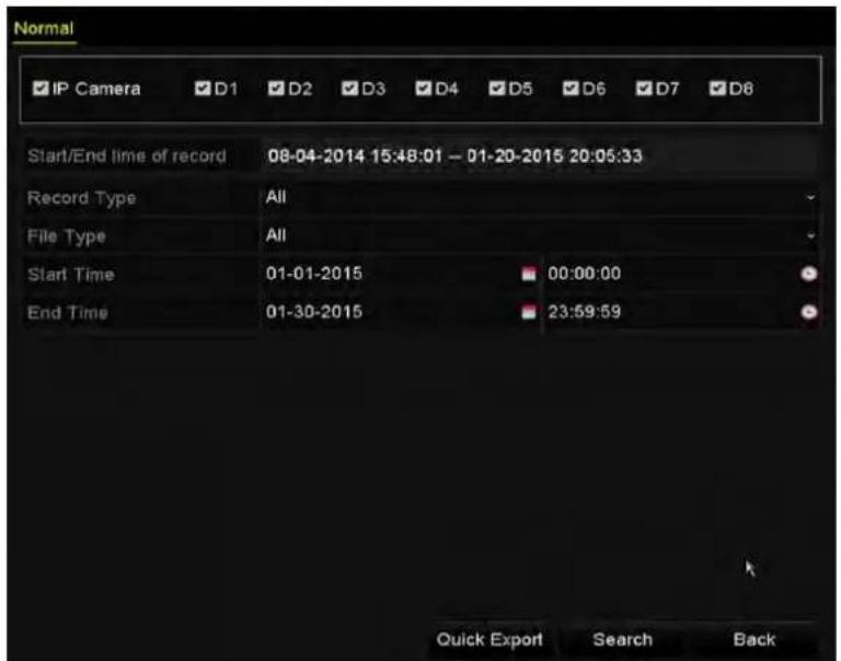 Normal IP Camera D1 D2 D3 D4 D5 D6 D7 D8 Start/End lime of record 08-04-2014 15:48:01 - 01-20-2015 20:05:33 Record Type All File Type All Start Time 01-01-2015 00:00:00 End Time 01-30-2015 23:59:59 Quick Export Search Back