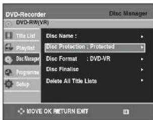 DVD-Recorder DVD-RW(VR) Title List Playlist Disc Manager Programme Setup Disc Name : Disc Protection : Protected Disc Format : DVD-VR Disc Finalise Delete All Title Lists Move OK RETURN EXIT