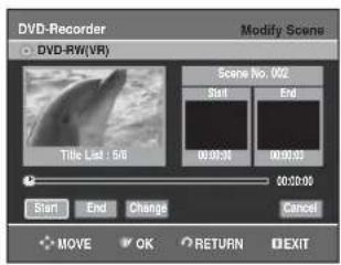 DVD-Recorder ○ DVD-RW(VR) Modify Scenes Scene No: 002 Start End Title List: 56 00:00:00 00:00:00 Start End Change Cancel MOVE OK RETURN EXIT