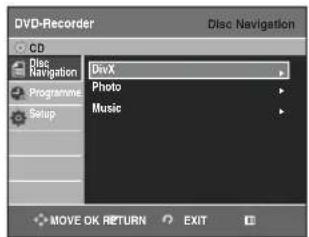 DVD-Recorder CD Disc Navigation Programme Setup DivX Photo Music MOVE OK RETURN EXIT