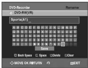 DVD-Recorder DVD-RW(VR) Rename Sports(A1) Save Back Space Space Delete Clear MOVE OK RETURN EXIT