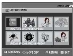 JPEG01 01/10 ROOT JPEG01 JPEG02 JPEG03 JPEG04 JPEG05 JPEG06 JPEG07 Slide Show MOVE OK RETURN EXIT