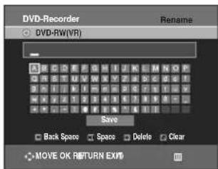 DVD-Recorder DVD-RW(VR) Rename Save Back Space Space Delete Clear MOVE OK RETURN EXN