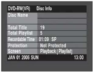 DVD-RW(VR) Disc Info Disc Name Total Title 19 Total Playlist 5 Recordable Time 01:09 SP Protection Not Protected Screen Playback [ Playlist] JAN 01 2006 SUN 13:00