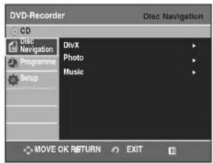 DVD-Recorder CD Browse Navigation Programme Setup DivX Photo Music Move OK RETURN EXIT Disc Navigation