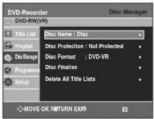 DVD-Recorder DVD-RW(VR) Title List Title Name : Disc Playlist Disc Protection : Not Protected Disc Manager Disc Format : DVD-VR Programme Disc Finalise Delete All Title Lists Setup MOVE OK RETURN EXPD