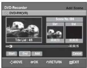 DVD-Recorder Add Scene DVD-RW(VR) Scene No. 004 Start End 00:00:15 00:00:00 00:30:15 Start End Add Cancel MOVE OK RETURN EXIT