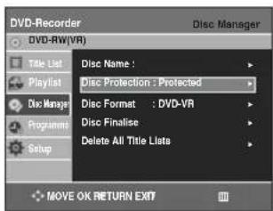 DVD-Recorder DVD-RW(VR) Title List Title Name : Playlist Disc Protection : Protected Disc Manage Disc Format : DVD-VR Programme Disc Finalise Delete All Title Lists Setup MOVE OK RETURN EXIT