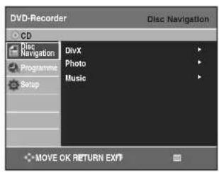 DVD-Recorder CD Disc Navigation Disc Navigation Programme Setup DivX Photo Music MOVE OK RETURN EXP