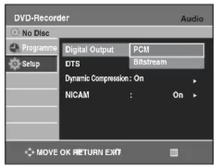 DVD-Recorder No Disc Programme Setup Digital Output PCM DTS BRTstream Dynamic Compression: On NICAM : On MOVE OK RETURN EXIT