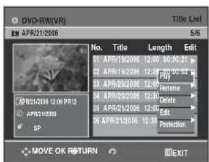 DVD-RW(VIR) APR21/2006 No. Title Length Edit APR18/2006 12:30 00:30:21 APR19/2006 12:30 00:30:23 APR20/2006 12:30 APR21/2006 12:30 APR22/2006 12:30 APR23/2006 12:30 APR24/2006 12:30 SP Penire Dade Edit APR25/2006 12:30 Protection MOVE OK RETURN EXIT