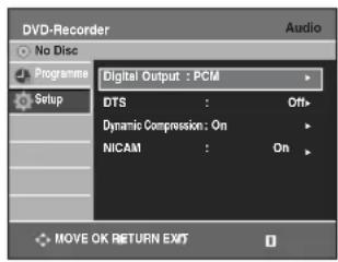 DVD-Recorder No Disc Programme Setup Digital Output : PCM DTS : On Dynamic Compression: On NICAM : On MOVE OK RETURN EXIT