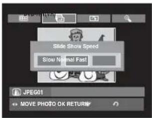 Slide Show Speed Slow Normal Fast! JPEG01 MOVE PHOTO OK RETURN
