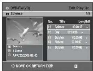 DVD-RW(VR) Edit Playlist Science 1/5 No. Title LengEdit 01 Science 00:30.17 02 Say 00:00.06 03 Dolphin 00:05.04 04 Natural 00:30.37 05 Dolphin 00:05.06 MOVE OK RETURN EXP