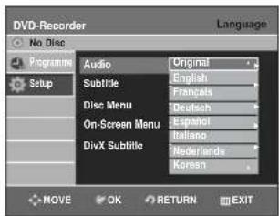 DVD-Recorder Language No Disc Programme Audio Original Subtitle English Français Disc Menu Deutsch On-Screen Menu Español Italiano DivX Subtitle Nederlands Korean MOVE OK RETURN EXIT