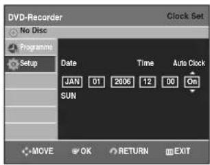 DVD-Recorder Clock Set No Disc Programms Setup Date Time Auto Clock JAN 01 2006 12 00 On SUN MOVE OK RETURN EXIT