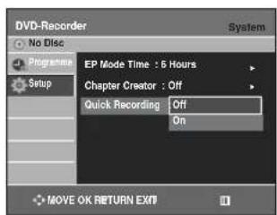 DVD-Recorder No Disc Programme Setup EP Mode Time : 6 Hours Chapter Creator : Off Quick Recording Off On MOVE OK RETURN EXP