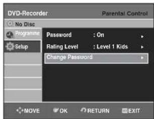 DVD-Recorder No Disc Programme Setup Password : On Rating Level : Level 1 Kids Change Password MOVE OK RETURN EXIT Parental Control