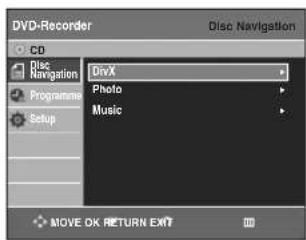 DVD-Recorder Disc Navigation CD Disc Navigation Programme Setup DivX Photo Music MOVE OK RETURN EXIT