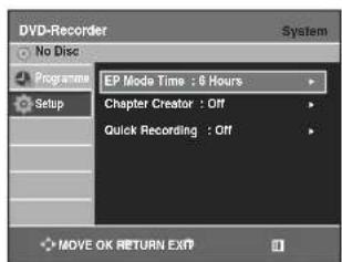 DVD-Recorder No Disc Programme EP Mode Time : 6 Hours Chapter Creator : Off Quick Recording : Off MOVE OK RETURN EXPT