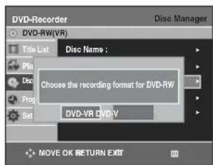 DVD-Recorder DVD-RW(VR) Title List Disc Name : Pln Disc Choose the recording format for DVD-RW Prog Set DVD-VR DVD-V MOVE OK RETURN EXIT