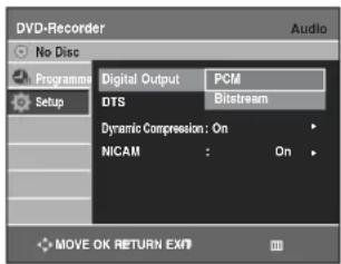 DVD-Recorder No Disc Programme Setup Digital Output PCM DTS Bitetream Dynamic Compression: On NICAM : On MOVE OK RETURN EXT