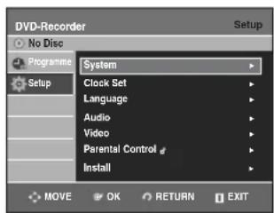DVD-Recorder No Disc Programme Setup System Clock Set Language Audio Video Parental Control Install MOVE OK RETURN EXIT