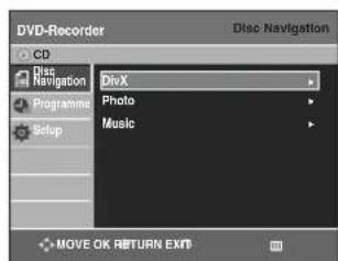 DVD-Recorder Disc Navigation CD Disc Navigation DivX Photo Music Programme Setup MOVE OK RETURN EXIT