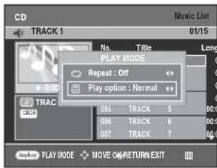CD TRACK 1 01/15 No. Title Long PLAY MODE Repeat : Off Play option : Normal 003 TRACK 5 00:0 004 TRACK 6 00:0 007 TRACK 7 00:0 PLAY MODE MOVE OK/RETURN EXIT