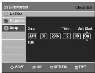 DVD-Recorder Clock Set No Disc Programme Setup Date Time Auto Clock JAN 01 2006 12 00 On SUN MOVE OK RETURN EXIT