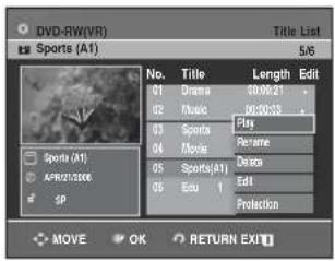 DVD-RW(VR) Sports (A1) 5/6 No. Title Length Edit 01 Drama 30:00:21 02 Music 30:00:35 03 Sports Play 04 Movie Rename 05 Sports(A1) Device 06 Ecu 1 Edit Protection MOVE OK RETURN EXIT