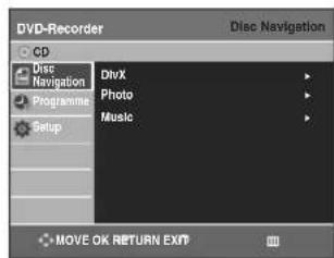 DVD-Recorder CD Disc Navigation Programme Setup DivX Photo Music MOV E OK RETURN EXIT