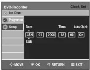 DVD-Recorder Clock Set No Disc Programme Setup Date Time Auto Clock JAN 01 2006 12 00 On SUN MOVE OK RETURN EXIT