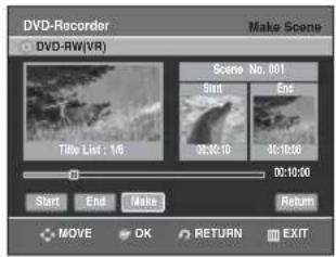 DVD-Recorder Make Scene DVD-RW(VR) Scene No. 001 Start End Title List: 1/6 9:30:10 9:10:00 00:10:00 Start End Make Return MOVE OK RETURN EXIT