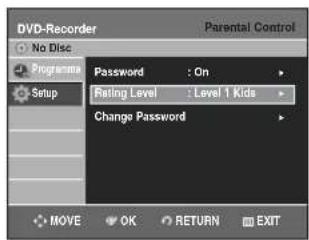 DVD-Recorder No Disc Programme Setup Password : On Rating Level : Level 1 Kids Change Password MOVE OK RETURN EXIT Parental Control