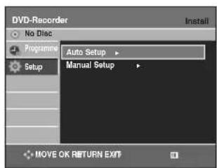 DVD-Recorder Install No Disc Programme Auto Setup Setup Manual Setup MOVE OK RETURN EXIT