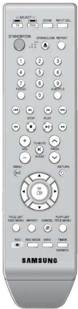 SELECT V DVD ZOOM INPUT SEL STANDBY/ON OPENCLOSE REPEAT 1 2 3 4 5 6 7 8 9 TV/DVD SUBTITLE 0 STOP PLAY TV MUTE PROG VOL AUDIO MENU RETURN OK TITLE LIST DISC MENU ANYKEY CANCEL TITLE MENU REG REC MODE INFO TIMER MARKER SAMSUNG