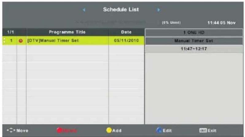 Schedule List (0% Used) 11:44 05 Nov 1/1 Programme Title Date 1 ONE HD 1 [DTV]Manual Timer Set 05/11/2010 Manual Timer Set 11:47-12:17 Move Add Edit Exit