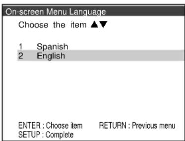 On-screen Menu Language Choose the item ▲▼ 1 Spanish 2 English ENTER : Choose item RETURN : Previous menu SETUP : Complete