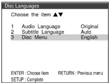 Disc Languages Choose the item ▲▼ 1 Audio Language Original 2 Subtitle Language Auto 3 Disc Menu English ENTER : Choose item RETURN : Previous menu SETUP : Complete