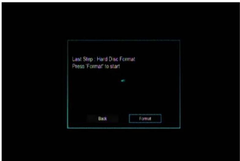 Last Step : Hard Disc Format Press 'Format' to start Back Format