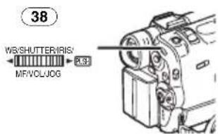 38 WB/SHUTTER/IRIS: MF/VOLJOG