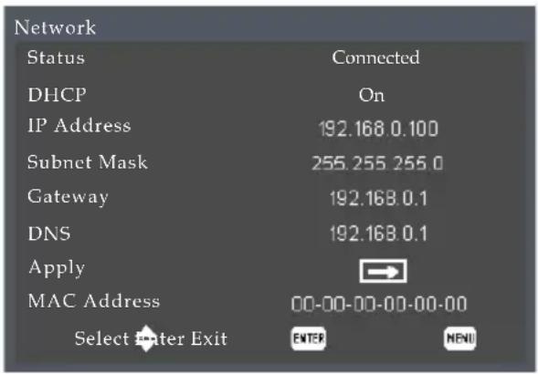 Network Status Connected DHCP On IP Address 192.168 0.100 Subnet Mask 255.255 255.0 Gateway 192.168 0.1 DNS 192.168 0.1 Apply → MAC Address 00-00-00-00-00-00 Select Enter Exit ENTER MENU