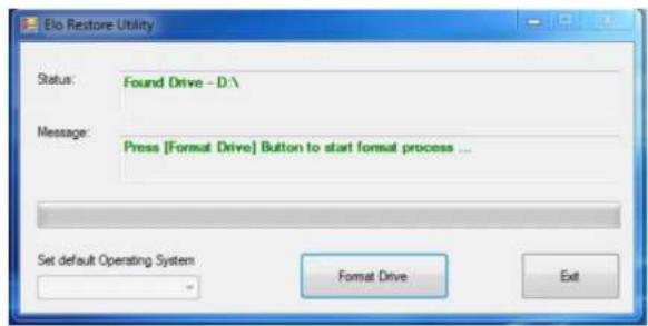 Elo Restore Utility Status: Found Drive - D:\ Message: Press [Format Drive] Button to start format process ... Set default Operating System Format Drive Exit